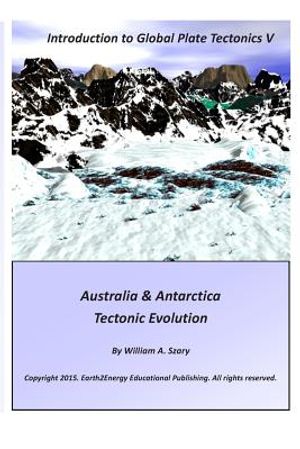 Introduction to Global Plate Tectonics V: Australia & Antarctica Tectonic Evolution image number 0