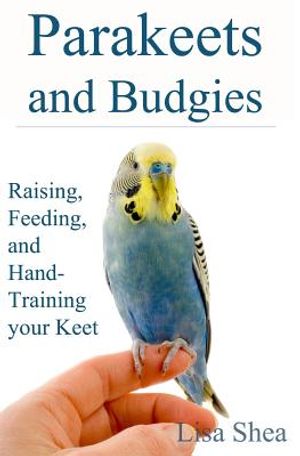 Parakeets And Budgies - Raising, Feeding, And Hand-Training Your Keet image number 0