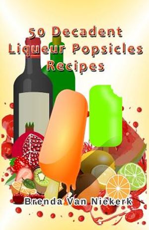 50 Decadent Liqueur Popsicles Recipes image number 0