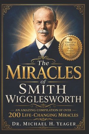 The Miracles of Smith Wigglesworth image number 0