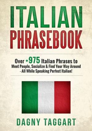 Italian: Phrasebook! - Over +975 Italian Phrases to Meet People, Socialize & Find Your Way Around - All While Speaking Perfect image number 0