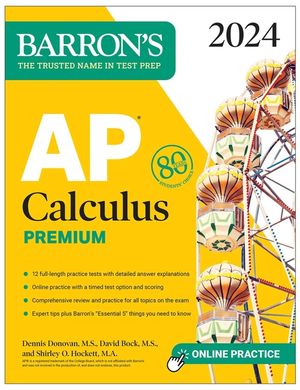 AP Calculus Premium, 2024: 12 Practice Tests + Comprehensive Review + Online Practice image number 0