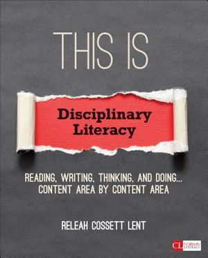 This Is Disciplinary Literacy: Reading, Writing, Thinking, and Doing . . . Content Area by Content Area image number 0
