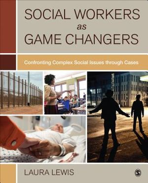 Social Workers as Game Changers: Confronting Complex Social Issues Through Cases image number 0