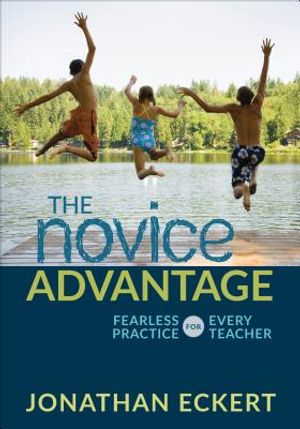 The Novice Advantage: Fearless Practice for Every Teacher image number 0