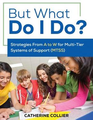 But What Do I Do?: Strategies from A to W for Multi-Tier Systems of Support image number 0