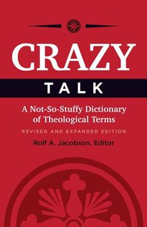 Crazy Talk: A Not-So-Stuffy Dictionary of Theological Terms (Revised and Expanded) image number 0