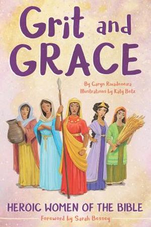 Grit and Grace: Heroic Women of the Bible image number 0
