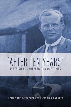 After Ten Years: Dietrich Bonhoeffer and Our Times image number 0