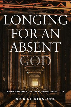 Longing for an Absent God: Faith and Doubt in Great American Fiction image number 0