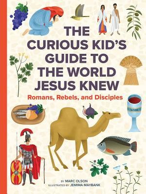 The Curious Kid's Guide to the World Jesus Knew: Romans, Rebels, and Disciples image number 0