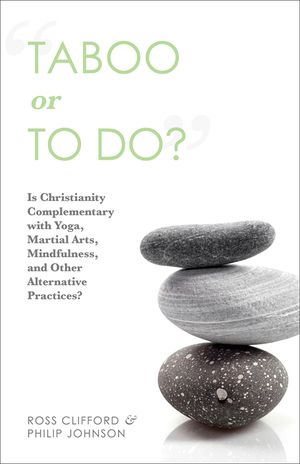 Taboo or to Do?: Is Christianity Complementary with Yoga, Martial Arts, Mindfulness, and Other Alternative Practices? image number 0