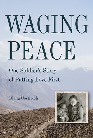 Waging Peace: One Soldier's Story of Putting Love First image number 0