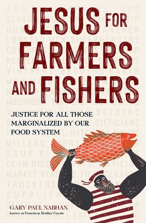 Jesus for Farmers and Fishers: Justice for All Those Marginalized by Our Food System image number 0