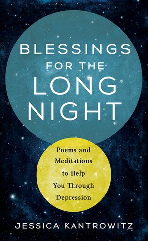 Blessings for the Long Night: Poems and Meditations to Help You Through Depression image number 0