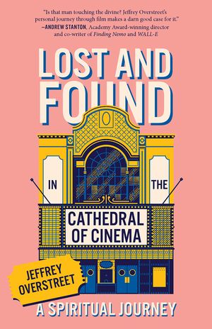 Lost & Found in the Cathedral of Cinema: A Spiritual Journey image number 0