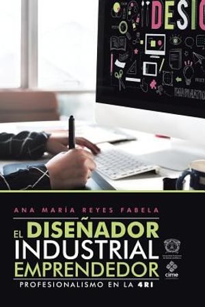 El Dise&ntilde;ador Industrial Emprendedor: Profesionalismo En La 4Ri image number 0
