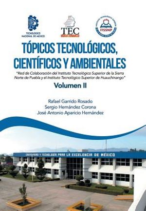 T&oacute;picos Tecnol&oacute;gicos, Cient&iacute;ficos Y Ambientales: Red De Colaboraci&oacute;n Del Instituto Tecnol&oacute;gico Superior De La Sierra Norte De Puebla Y El Instituto Te image number 0