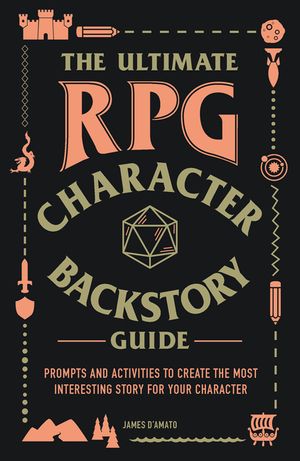 The Ultimate RPG Character Backstory Guide: Prompts and Activities to Create the Most Interesting Story for Your Character image number 0