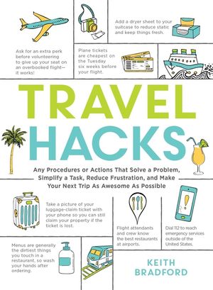 Travel Hacks: Any Procedures or Actions That Solve a Problem, Simplify a Task, Reduce Frustration, and Make Your Next Trip as Awesom image number 0