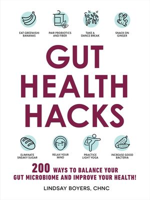 Gut Health Hacks: 200 Ways to Balance Your Gut Microbiome and Improve Your Health! image number 0