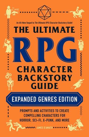 The Ultimate RPG Character Backstory Guide: Expanded Genres Edition: Prompts and Activities to Create Compelling Characters for Horror, Sci-Fi, X-Punk image number 0