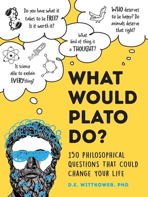 What Would Plato Do?: 150 Philosophical Questions That Could Change Your Life image number 0