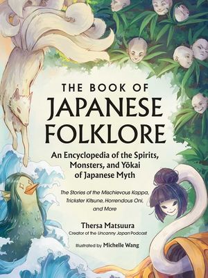 The Book of Japanese Folklore: An Encyclopedia of the Spirits, Monsters, and Yokai of Japanese Myth: The Stories of the Mischievous Kappa, Trickster K image number 0