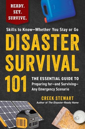 Disaster Survival 101: The Essential Guide to Preparing For--And Surviving--Any Emergency Scenario image number 0