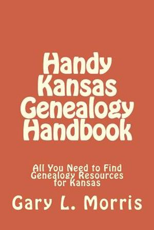 Handy Kansas Genealogy Handbook: All You Need to Find Genealogy Resources for Kansas image number 0