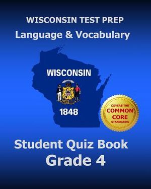 WISCONSIN TEST PREP Language & Vocabulary Student Quiz Book Grade 4: Covers the Common Core State Standards image number 0