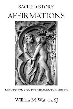 Sacred Story Affirmations: Meditations on Discernment of Spirits image number 0