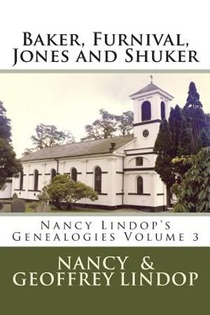 Baker, Furnival, Jones and Shuker: Nancy Lindop's Genealogies Volume 3 image number 0
