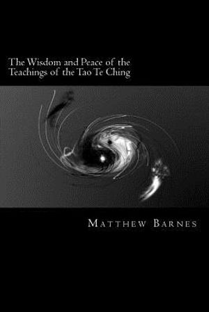 The Wisdom and Peace of the Teachings of the Tao Te Ching: A Modern, Practical Guide, Plain and Simple image number 0