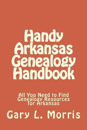 Handy Arkansas Genealogy Handbook: All You Need to Find Genealogy Resources for Arkansas image number 0