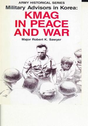 Military Advisors in Korea: KMAG in Peace and War image number 0