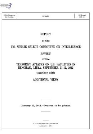 REPORT of the U.S. SENATE SELECT COMMITTEE ON INTELLIGENCE: REVIEW of the TERRORIST ATTACKS ON U.S. FACILITIES IN BENGHAZI, LIBYA, SEPTEMBER 11-12, 20 image number 0