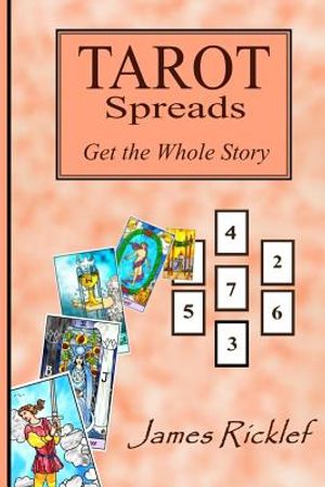 Tarot Spreads -- Get the Whole Story: Discover and create Tarot spreads for all occasions image number 0