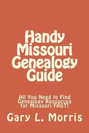 Handy Missouri Genealogy Handbook: All You Need to Find Genealogy Resources for Missouri FAST! image number 0