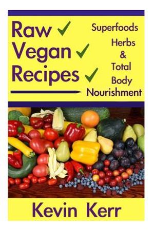 Raw Vegan Recipes: A simple guide for improving energy, mental clarity, weight m image number 0