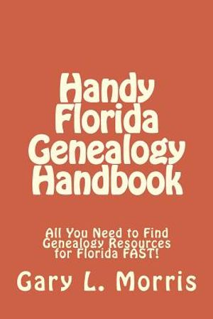Handy Florida Genealogy Handbook: All You Need to Find Genealogy Resources for Florida FAST! image number 0