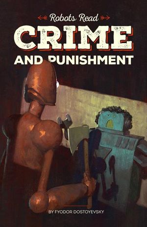 CRIME AND PUNISHMENT read and understood by robots: World Classics translated and brought to you by machines image number 0