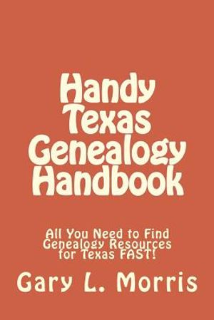 Handy Texas Genealogy Handbook: All You Need to Find Genealogy Resources for Texas FAST! image number 0