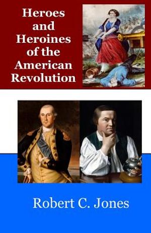 Heroes and Heroines of the American Revolution image number 0