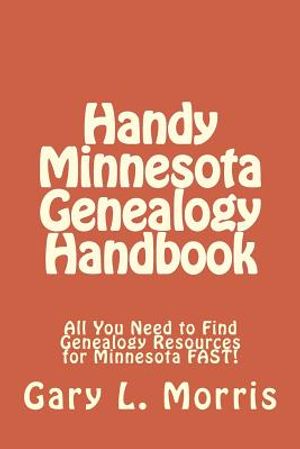 Handy Minnesota Genealogy Handbook: All You Need to Find Genealogy Resources for Minnesota FAST! image number 0