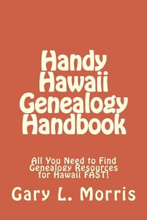 Handy Hawaii Genealogy Handbook: All You Need to Find Genealogy Resources for Hawaii FAST! image number 0