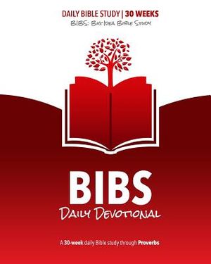 BIBS Devotional - Proverbs: A Daily and Weekly Devotional Using the Big Idea Bible Study Method image number 0