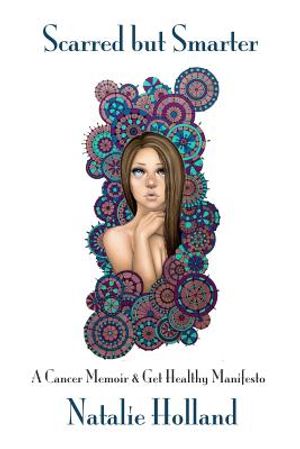 Scarred But Smarter: A Cancer Memoir and Get Healthy Manifesto image number 0