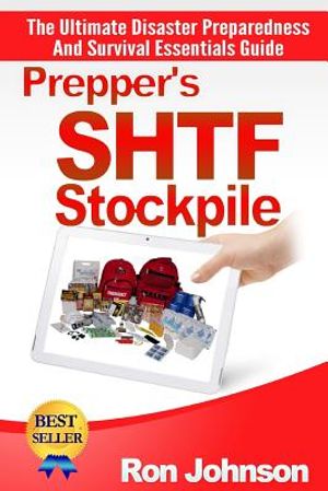 Prepper's SHTF Stockpile: The Ultimate Disaster Preparedness And Survival Essentials Guide image number 0