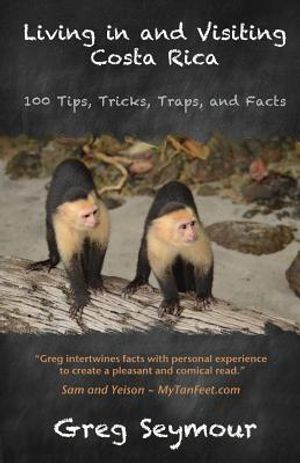 Living in and Visiting Costa Rica: 100 Tips, Tricks, Traps, and Facts image number 0